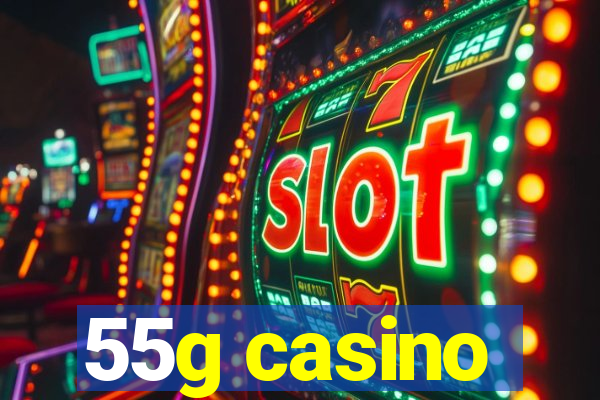 55g casino